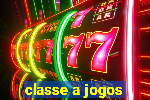 classe a jogos